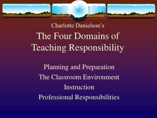 Charlotte Danielson’s The Four Domains of Teaching Responsibility