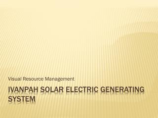 IVANPAH SOLAR ELECTRIC GENERATING SYSTEM