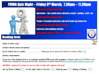 FOWA Quiz Night – Friday 9 th March, 7.30pm – 11.30pm