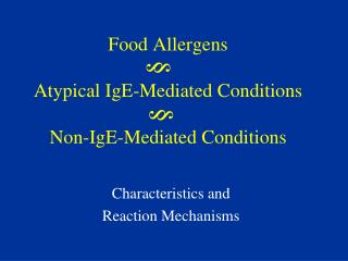 Food Allergens Atypical IgE-Mediated Conditions Non-IgE-Mediated Conditions