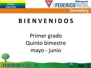 B I E N V E N I D O S Primer grado Quinto bimestre mayo - junio