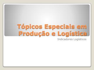Tópicos Especiais em Produção e Logística
