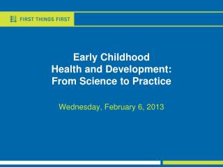 Early Childhood Health and Development: From Science to Practice