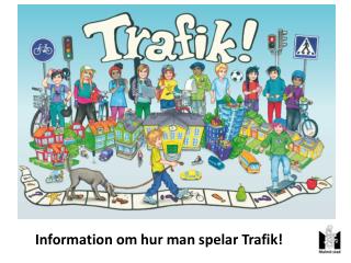 Information om hur man spelar Trafik!