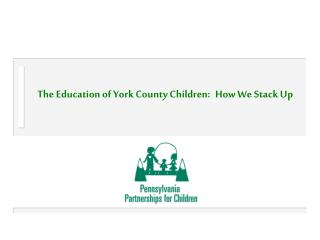 The Education of York County Children: How We Stack Up