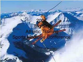 2006 Big Sky Athletic Training Sports Medicine Conference