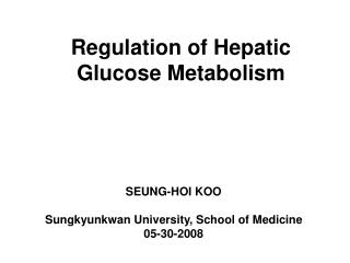 Regulation of Hepatic Glucose Metabolism