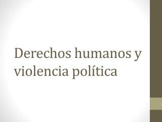 Derechos humanos y violencia política