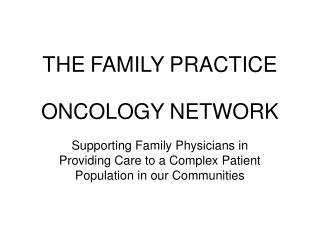 THE FAMILY PRACTICE ONCOLOGY NETWORK