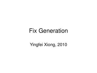 Fix Generation