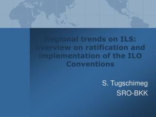 Regional trends on ILS: overview on ratification and implementation of the ILO Conventions