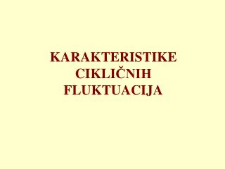 KARAKTERISTIKE CIKLI ČNIH FLUKTUACIJA