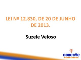 LEI Nº 12.830, DE 20 DE JUNHO DE 2013.