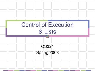 Control of Execution &amp; Lists