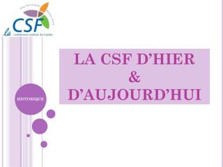 LA CSF D’HIER &amp; D’AUJOURD’HUI