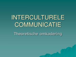 INTERCULTURELE COMMUNICATIE