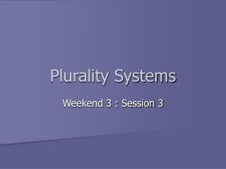 Plurality Systems