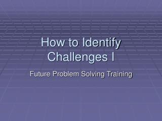 How to Identify Challenges I