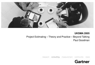 UKSMA 2005 Project Estimating – Theory and Practice – Beyond Talking Paul Goodman