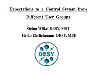 Expectations to a Control System from Different User Groups Stefan Wilke DESY, MST