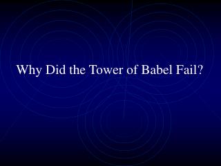 Why Did the Tower of Babel Fail?