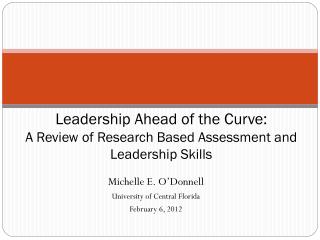 Leadership Ahead of the Curve: A Review of Research Based Assessment and Leadership Skills