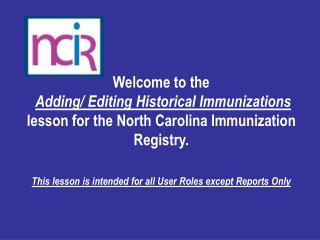 Welcome to the Adding/ Editing Historical Immunizations