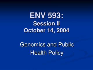 ENV 593: Session II October 14, 2004