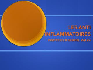 LES ANTI INFLAMMATOIRES