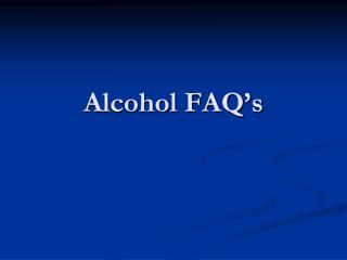 Alcohol FAQ’s
