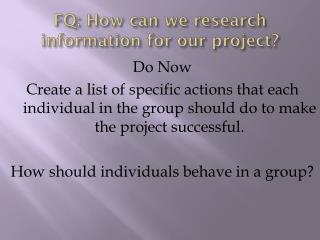 FQ: How can we research information for our project?