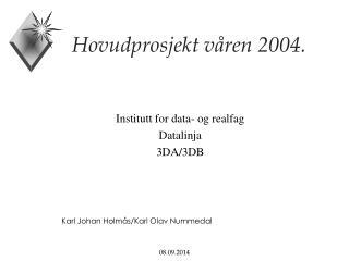 Hovudprosjekt våren 2004.