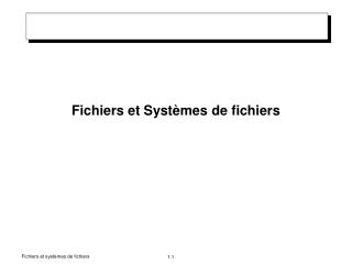 Fichiers et Systèmes de fichiers