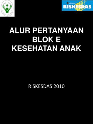 ALUR PERTANYAAN BLOK E KESEHATAN ANAK