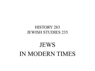 HISTORY 283 JEWISH STUDIES 235