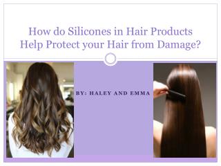 How do Silicones in Hair P roducts H elp P rotect y our H air from D amage ?