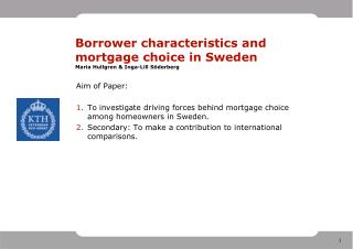 Borrower characteristics and mortgage choice in Sweden Maria Hullgren &amp; Inga-Lill Söderberg