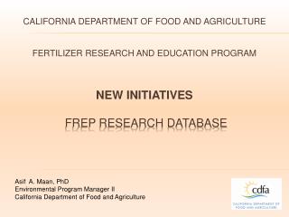 Asif A. Maan, PhD Environmental Program Manager II California Department of Food and Agriculture