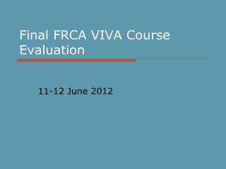 Final FRCA VIVA Course Evaluation
