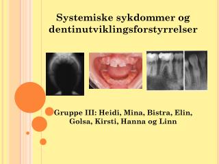 Systemiske sykdommer og dentinutviklingsforstyrrelser