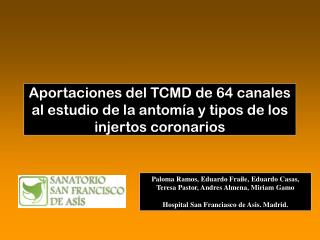 Aportaciones del TCMD de 64 canales al estudio de la antomía y tipos de los injertos coronarios