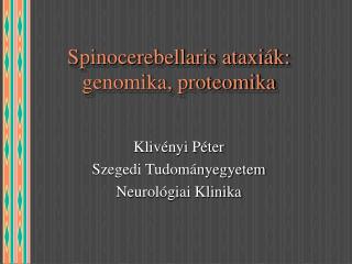 Spinocerebellaris ataxiák: genomika, proteomika