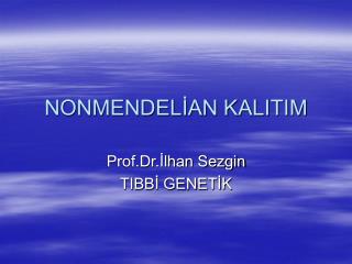 NONMENDELİAN KALITIM