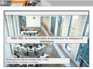 FRBR / RDA : de nouveaux modèles de données pour les catalogues de bibliothèques