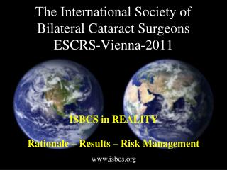 The International Society of Bilateral Cataract Surgeons ESCRS-Vienna-2011