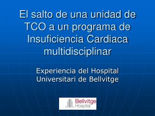 El salto de una unidad de TCO a un programa de Insuficiencia Cardiaca multidisciplinar