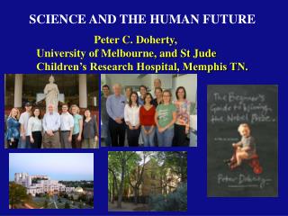 Peter C. Doherty, University of Melbourne, and St Jude Children’s Research Hospital, Memphis TN.