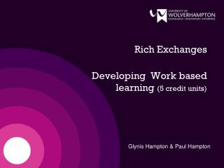 Rich Exchanges Developing Work based learning (5 credit units)