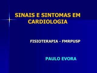 SINAIS E SINTOMAS EM CARDIOLOGIA