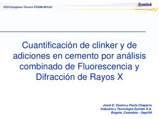 Joost E. Oostra y Paula Chaparro Industria y Tecnología Symtek S.A. Bogotá, Colombia – Sept/09
